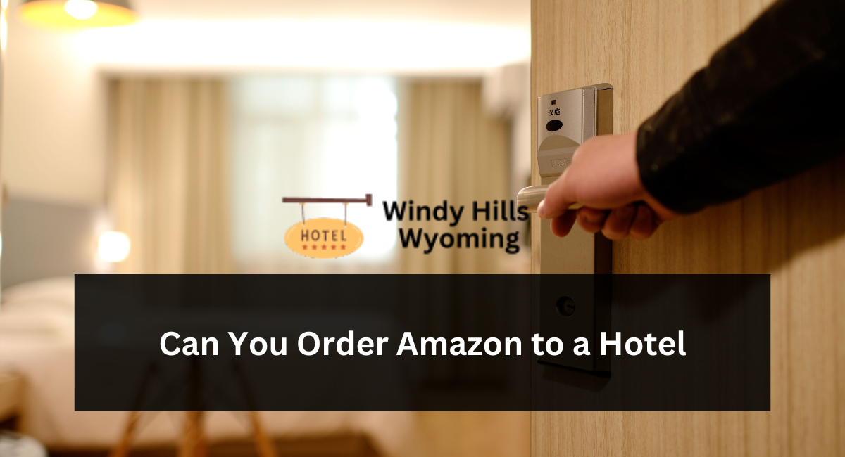 Can You Order Amazon to a Hotel?